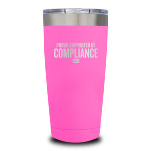 Proud Supporter Of Compliance Laser Etched Tumbler (Premium)