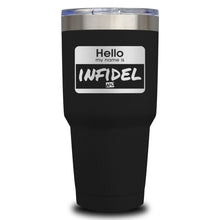 Load image into Gallery viewer, Hello My Name Is Infidel Laser Etched Tumbler (Premium)