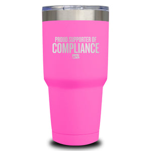 Proud Supporter Of Compliance Laser Etched Tumbler (Premium)
