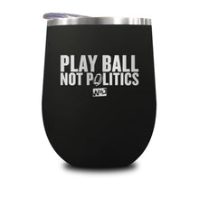 Load image into Gallery viewer, Play Ball Not Politics Stemless Wine Cup