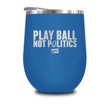 Load image into Gallery viewer, Play Ball Not Politics Stemless Wine Cup