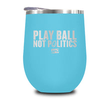 Load image into Gallery viewer, Play Ball Not Politics Stemless Wine Cup