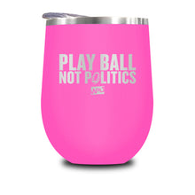 Load image into Gallery viewer, Play Ball Not Politics Stemless Wine Cup