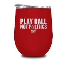 Load image into Gallery viewer, Play Ball Not Politics Stemless Wine Cup