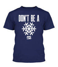 Load image into Gallery viewer, Don&#39;t Be a Snowflake Apparel