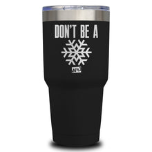 Load image into Gallery viewer, Don&#39;t be A Snowflake Laser Etched Tumbler (Premium)