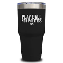 Load image into Gallery viewer, Play Ball Not Politics Laser Etched Tumbler (Premium)