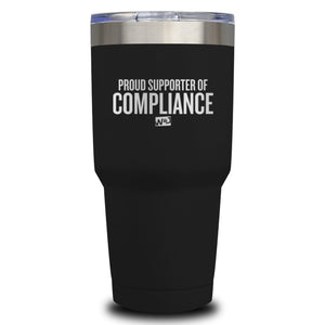 Proud Supporter Of Compliance Laser Etched Tumbler (Premium)