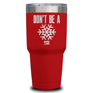 Don't be A Snowflake Laser Etched Tumbler (Premium)