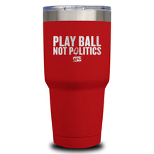 Load image into Gallery viewer, Play Ball Not Politics Laser Etched Tumbler (Premium)