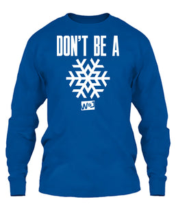 Don't Be a Snowflake Apparel