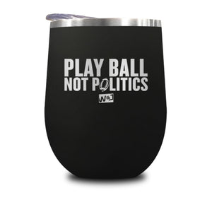Play Ball Not Politics Stemless Wine Cup