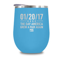 Load image into Gallery viewer, 01/20/17 The Day America Grew A Pair Again Stemless Wine Cup