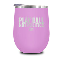 Load image into Gallery viewer, Play Ball Not Politics Stemless Wine Cup