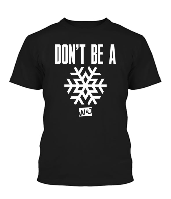 Don't Be a Snowflake Apparel