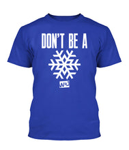 Load image into Gallery viewer, Don&#39;t Be a Snowflake Apparel